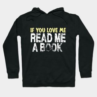 IF YOU LOVE ME READ ME A BOOK Hoodie